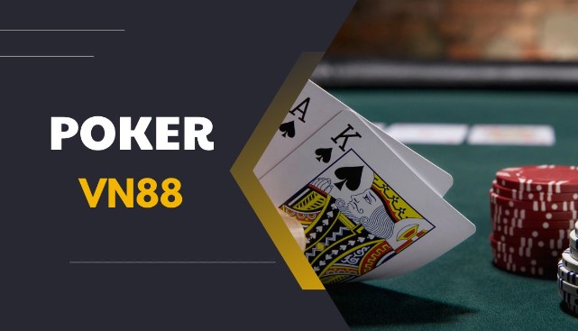 Chi tiết vài nét về Poker Vn88